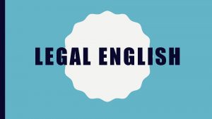 LEGAL ENGLISH PREVIEW Historical development of English Language