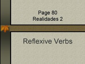 Page 80 Realidades 2 Reflexive Verbs Do you