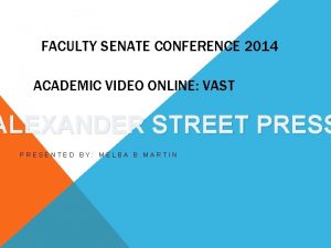 FACULTY SENATE CONFERENCE 2014 ACADEMIC VIDEO ONLINE VAST