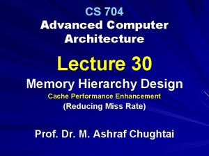 CS 704 Advanced Computer Architecture Lecture 30 Memory