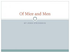 Of Mice and Men BY JOHN STEINBECK John