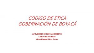 CODIGO DE ETICA GOBERNACIN DE BOYAC ACTIVIDADES DE
