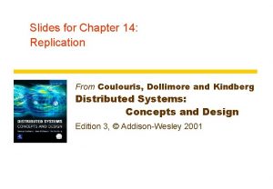 Slides for Chapter 14 Replication From Coulouris Dollimore