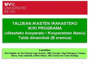 TALDEAN IKASTEN IRAKASTEKO IKKI PROGRAMA Ikasteko kooperatu Kooperatzen