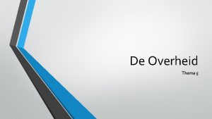 De Overheid Thema 5 5 1 Overheid en