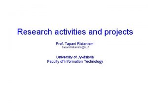 Research activities and projects Prof Tapani Ristaniemi Tapani