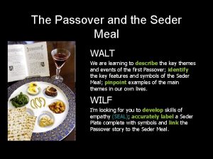 The Passover and the Seder Meal WALT We