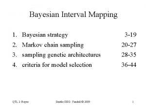 Bayesian Interval Mapping 1 Bayesian strategy 3 19