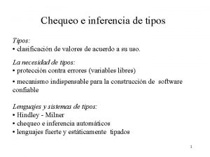 Chequeo e inferencia de tipos Tipos clasificacin de