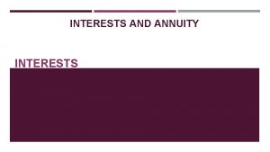 INTERESTS AND ANNUITY INTERESTS 2 0 INTRODUCTION In