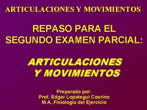 ARTICULACIONES Y MOVIMIENTOS REPASO PARA EL SEGUNDO EXAMEN