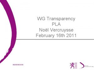 WG Transparency PLA Nol Vercruysse February 16 th