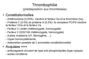 Thrombophilie prdisposition aux thromboses Constitutionnelles Antithrombine 0 05