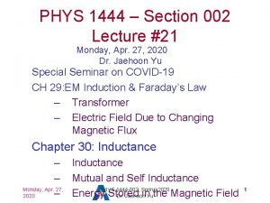 PHYS 1444 Section 002 Lecture 21 Monday Apr