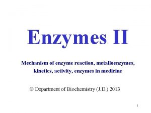 Enzymes II Mechanism of enzyme reaction metalloenzymes kinetics