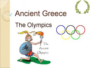 Ancient Greece The Olympics Ancient Greece was not