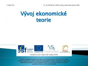 9 jna 2013 VY32INOVACE100220VyvojekonomicketeorieDUM Vvoj ekonomick teorie Autorem