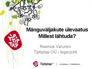 Mnguvljakute levaatus Millest lhtuda Rasmus Varunov Tiptiptap O