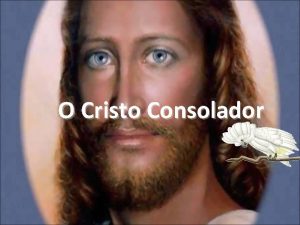 O Cristo Consolador O JUGO LEVE Vinde a