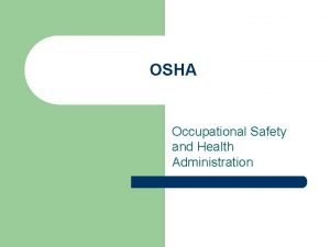 OSHA Occupational Safety and Health Administration OSHA l