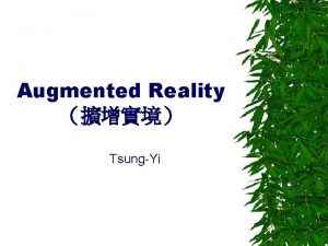 Augmented Reality TsungYi Definition Augmented reality AR is