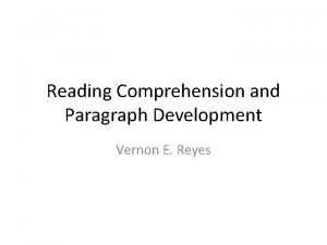 Reading Comprehension and Paragraph Development Vernon E Reyes