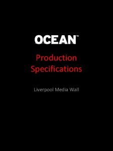 Production Specifications Liverpool Media Wall Introduction The Liverpool