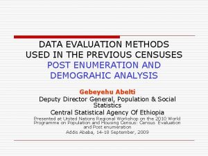 DATA EVALUATION METHODS USED IN THE PREVIOUS CENSUSES