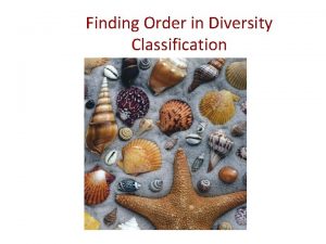 Finding Order in Diversity Classification Finding Order in