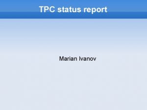 TPC status report Marian Ivanov Outline Planning tool