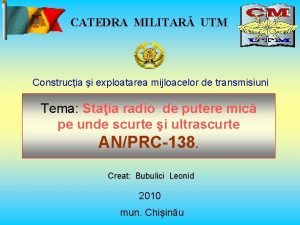 CATEDRA MILITAR UTM Construcia i exploatarea mijloacelor de