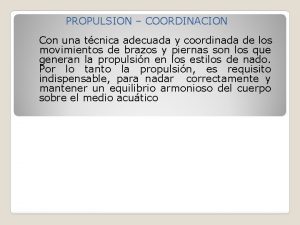 PROPULSION COORDINACION Con una tcnica adecuada y coordinada