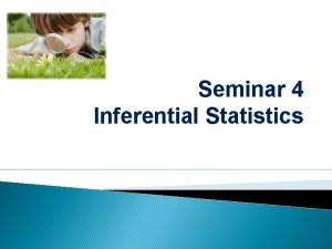 Seminar 4 Inferential Statistics Choosing a test Test