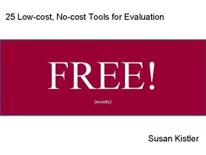 25 Lowcost Nocost Tools for Evaluation FREE mostly