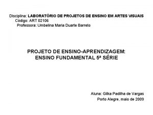 Disciplina LABORATRIO DE PROJETOS DE ENSINO EM ARTES