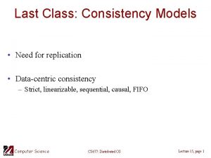 Last Class Consistency Models Need for replication Datacentric