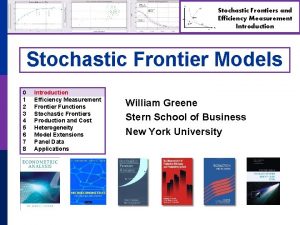 Stochastic Frontiers and Efficiency Measurement Introduction Stochastic Frontier