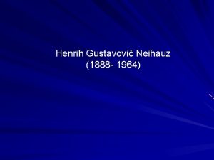 Henrih Gustavovi Neihauz 1888 1964 Biografski podaci Roen