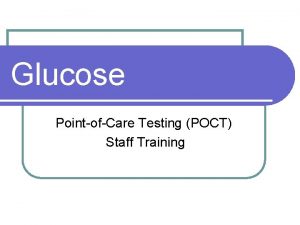 Glucose PointofCare Testing POCT Staff Training Glucose Meter