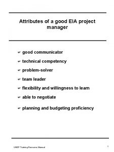 Attributes of a good EIA project manager F