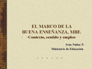 EL MARCO DE LA BUENA ENSEANZA MBE Contexto