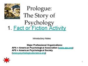 Prologue The Story of Psychology 1 Fact or