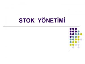 STOK YNETM l Stok ynetimi gerek stok maliyetinin