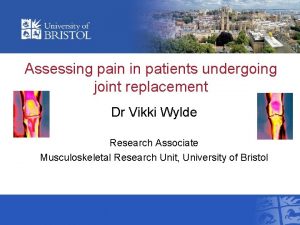 Assessing pain in patients undergoing joint replacement Dr