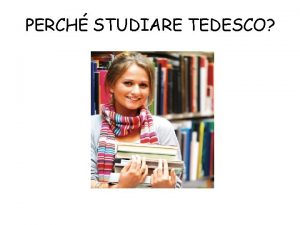 PERCH STUDIARE TEDESCO Il tedesco lingua della comunicazione