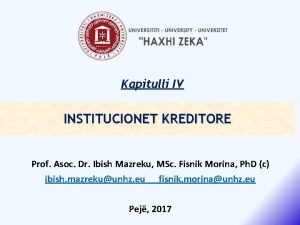 Kapitulli IV INSTITUCIONET KREDITORE Prof Asoc Dr Ibish