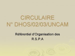 CIRCULAIRE N DHOS0203UNCAM Rfrentiel dOrganisation des R S