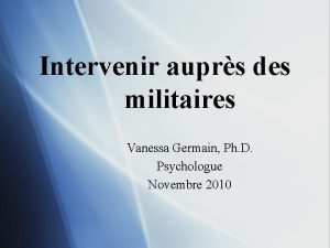 Intervenir auprs des militaires Vanessa Germain Ph D