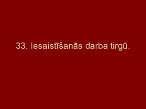 33 Iesaistans darba tirg Slptais un formlais bezdarbs