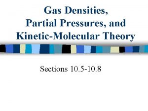 Gas Densities Partial Pressures and KineticMolecular Theory Sections